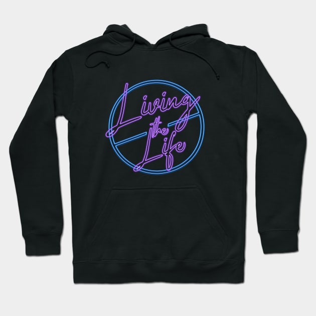 Living the life Hoodie by Sinmara